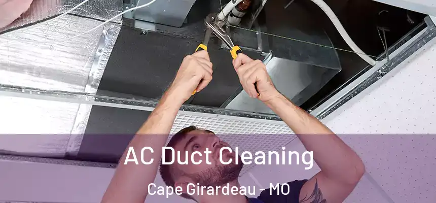  AC Duct Cleaning Cape Girardeau - MO