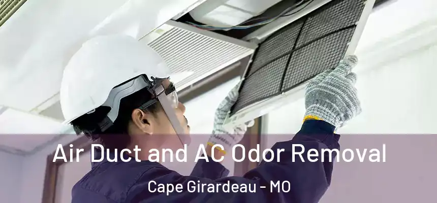  Air Duct and AC Odor Removal Cape Girardeau - MO