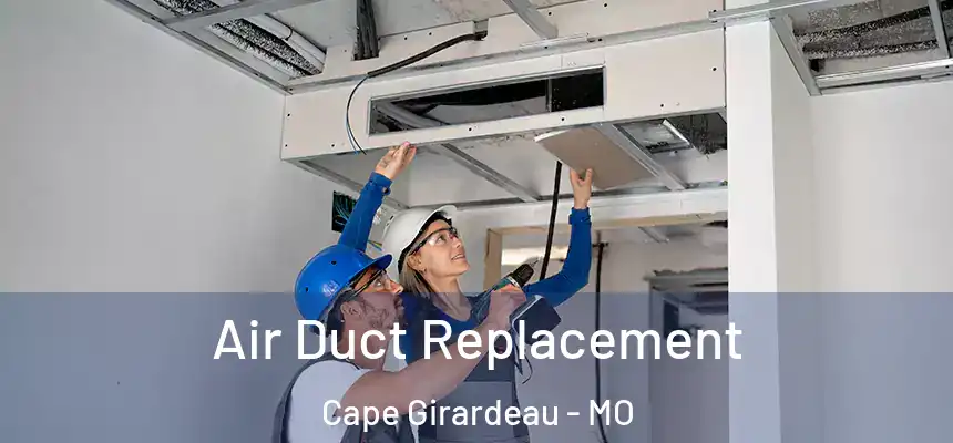 Air Duct Replacement Cape Girardeau - MO