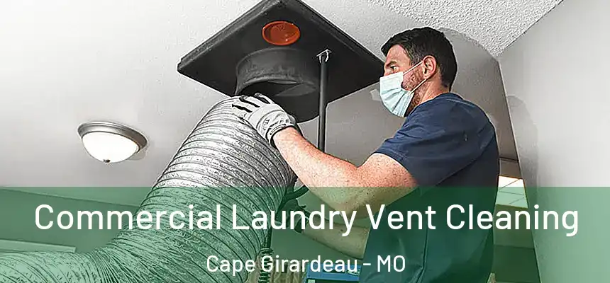 Commercial Laundry Vent Cleaning Cape Girardeau - MO