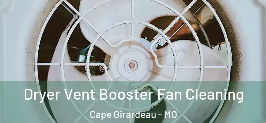 Dryer Vent Booster Fan Cleaning Cape Girardeau - MO