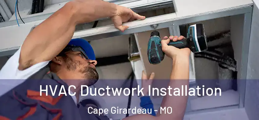 HVAC Ductwork Installation Cape Girardeau - MO
