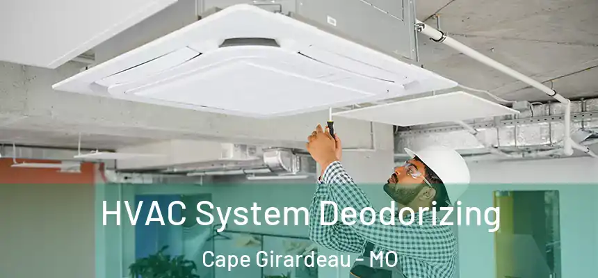  HVAC System Deodorizing Cape Girardeau - MO