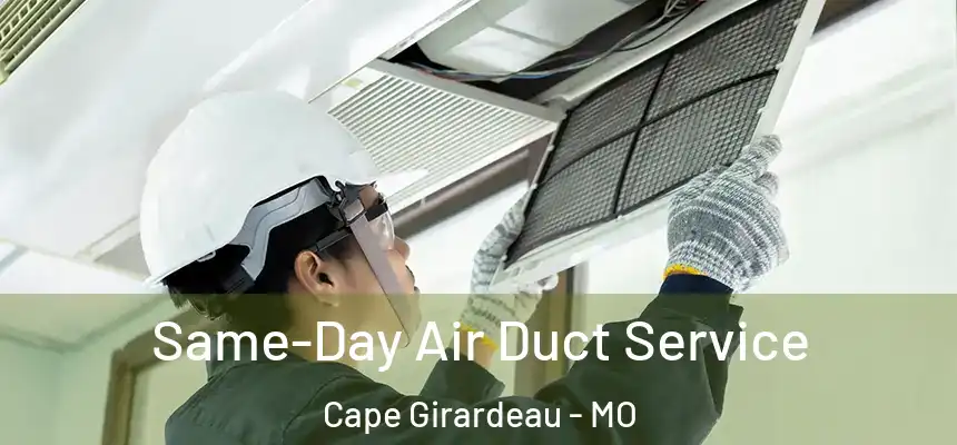 Same-Day Air Duct Service Cape Girardeau - MO